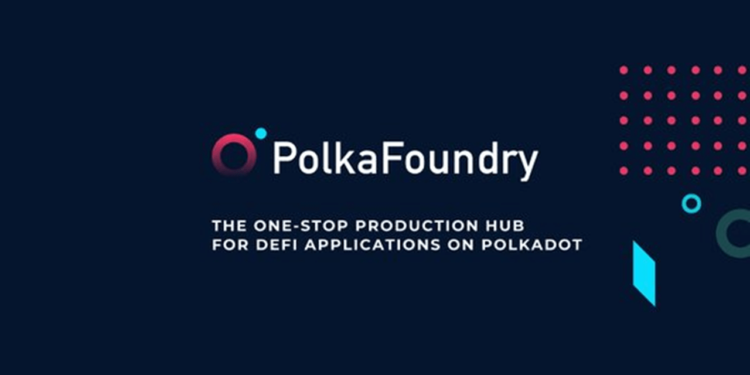PolkaFoundry is a Panacea for dApp Developers