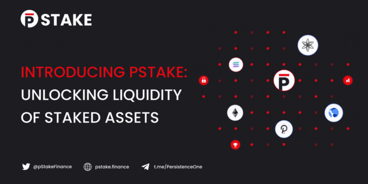 Persistence Launches pSTAKE, Offering Liquidity for Billions of Staked Cryptoassets