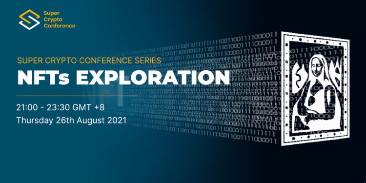 Super Crypto Conference Series – NFTs Exploration Is Coming