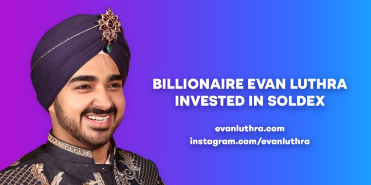 Billionaire Evan Luthra Joins Soldex as Lead Investor & Advisor