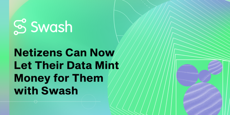 Netizens Can Now Let Their Data Mint Money for Them with Swash