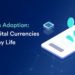 Bringing Digital Currencies Into Everyday Life