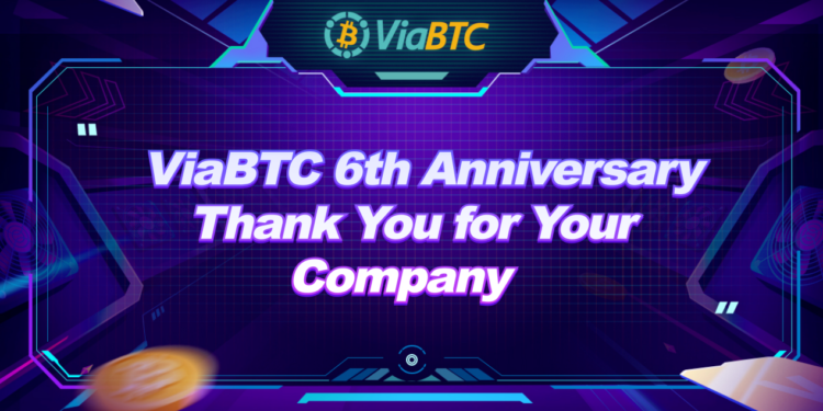 ViaBTC’s Sixth-Anniversary Events Come to a Successful End, Bringing Tens of Thousands of Users to a Crypto Carnival