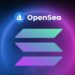 OpenSea Launches Sol Based NFT Product For Creators To Mint New Projects From Scratch