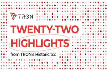 Twenty-Two Highlights from TRON’s Historic 2022