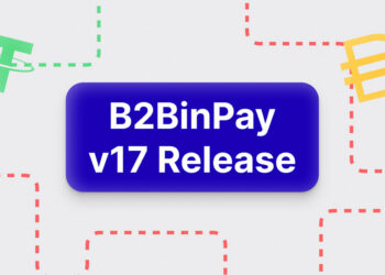 B2BinPay Launches Version 17 of Its Platform, Reaching New Heights of Usability and Performance