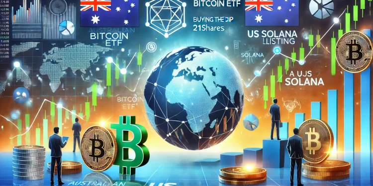 Australian Bitcoin ETF Buys the Dip, 21Shares Pursues US Solana Listing