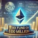 BlackRock’s RWA Fund on Ethereum Surpasses $500 Million, Achieving 100% Monthly Growth