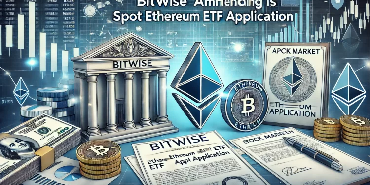 Bitwise Amends Spot Ethereum ETF Application Amid Trading Rumours for Next Week