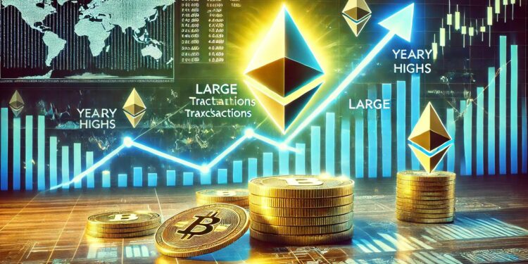 Large Ethereum Transactions Grow As ETH Breaks Yearly Highs