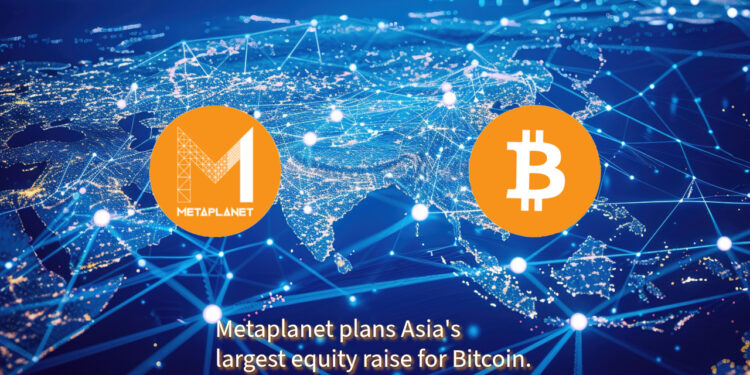 Metaplanet Sets Record with Asia’s Largest Equity Raise for BTC as MicroStrategy Announces Strike Preferred Stock Offering