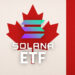 Multiple Spot Solana ETFs to Launch in Canada This Week, Include Staking Feature