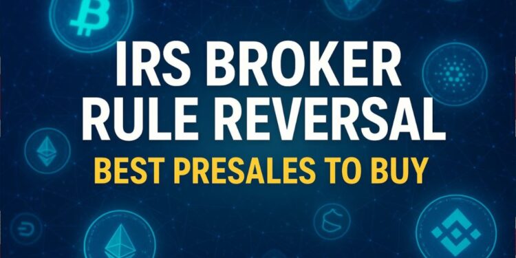 Best Presales to Benefit from Trump’s IRS Broker Rule Reversal